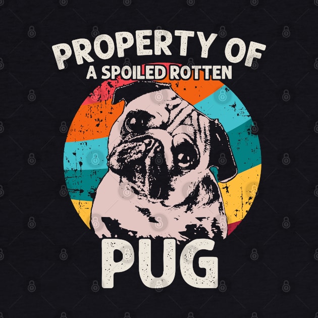 Property Of A Spoiled Rotten Pug - Love Dogs by Felix Rivera